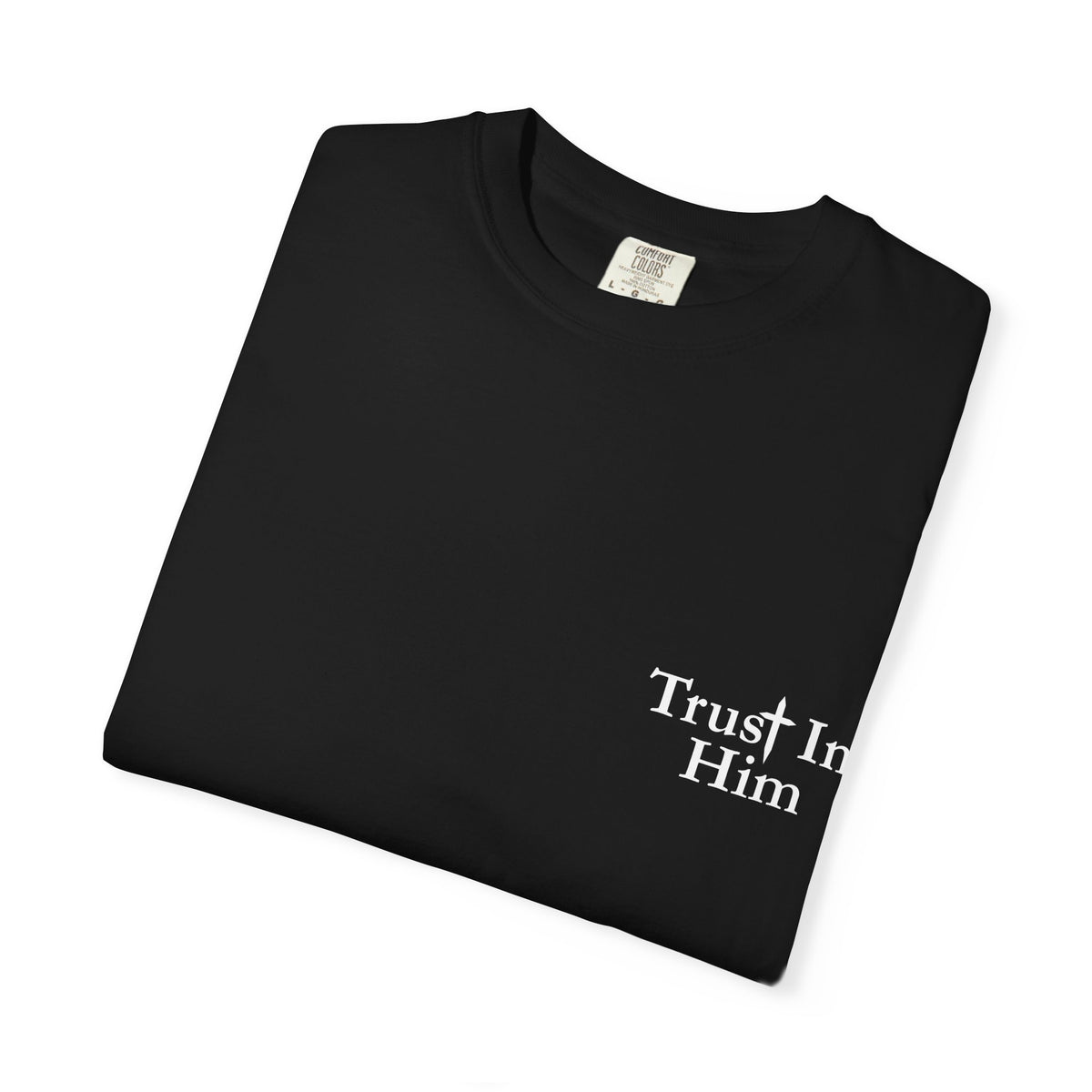 Trust in Him T-shirt - Psalm 62:8 Cristian Tee (BLACK)