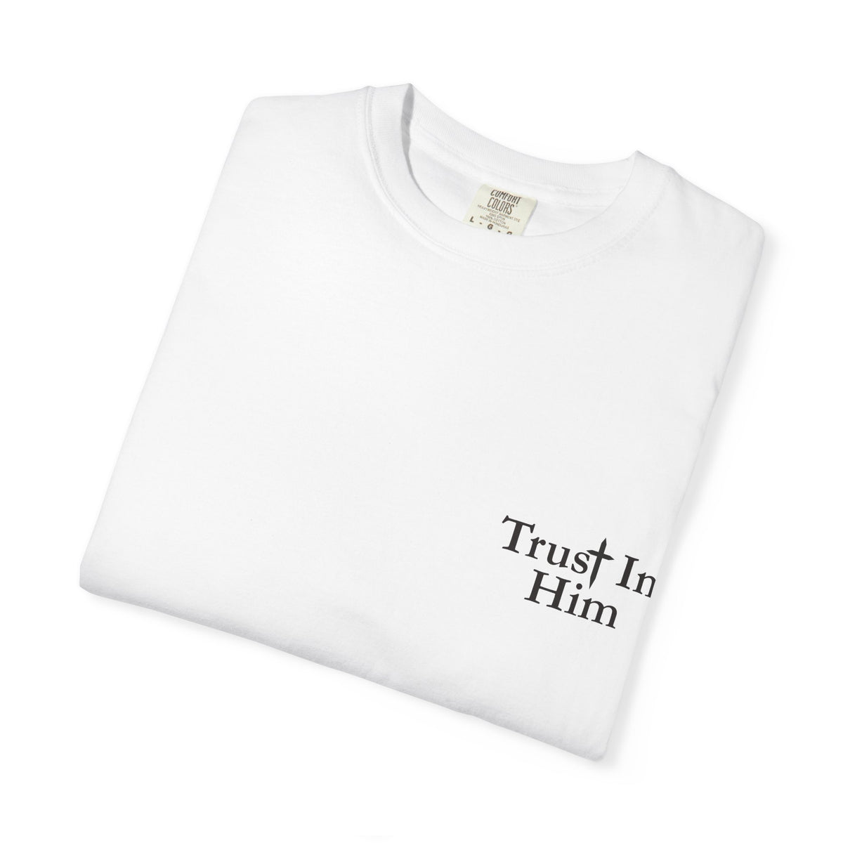 Trust in Him T-Shirt — Psalm 62:8 Christian Tee