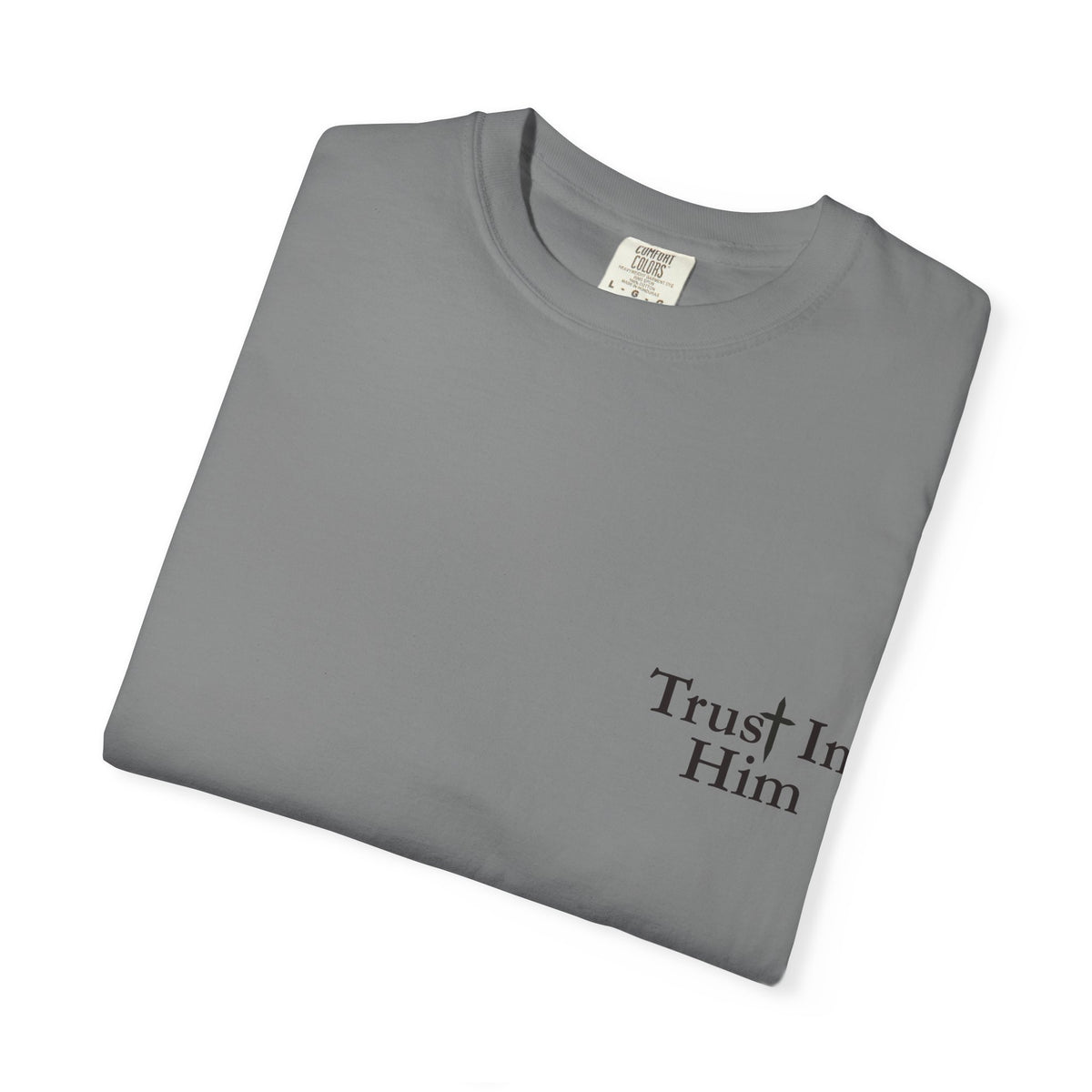 Trust in Him T-Shirt — Psalm 62:8 Christian Tee